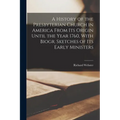 A History of the Presbyterian Church in America From Its Origin Until the Year 1760, With Biogr. Sketches of Its Early Ministers
