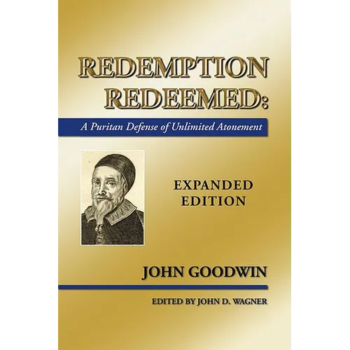 Redemption Redeemed: A Puritan Defense of Unlimited Atonement