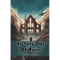 Victory Out Of Ruin