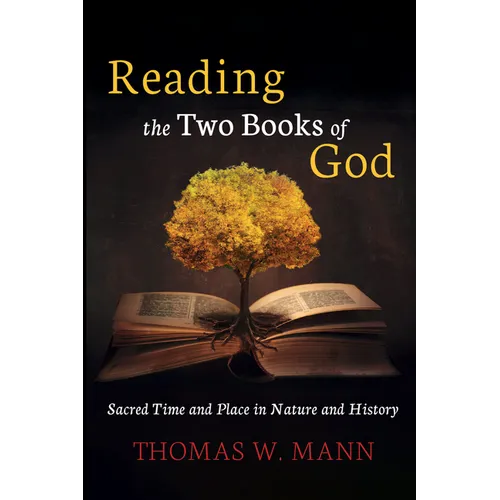 Reading the Two Books of God: Sacred Time and Place in Nature and History