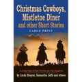 Christmas Cowboys, Mistletoe Diner and Other Short Stories: A Collection of New Fiction for the Holidays