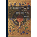 Christianity And Greek Philosophy;