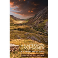 A Masterwork of Doubting-Belief: R. S. Thomas and His Poetry