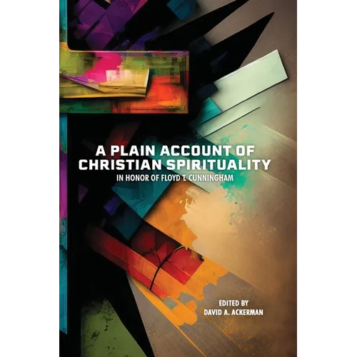 A Plain Account of Christian Spirituality: In Honor of Floyd T. Cunningham