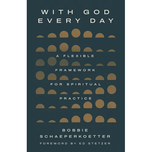 With God Every Day: A Flexible Framework for Spiritual Practice