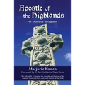 Apostle of the Highlands-An Illustrated Abridgement: The Life of St. Columba, the Apostle and Patron of the Ancient Scots and Picts and Joint Patron o