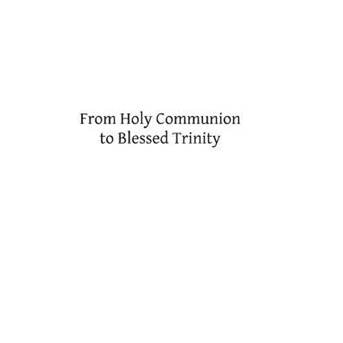 From Holy Communion to Blessed Trinity