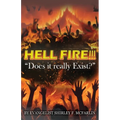 Hell Fire!!!: Does it really exist?