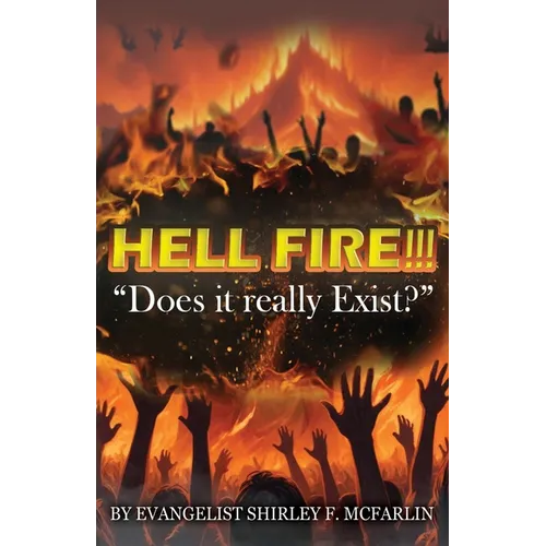 Hell Fire!!!: Does it really exist?