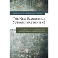The New Evangelical Subordinationism?