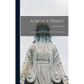 A Noble Priest: Joseph Salzmann, D.d., Founder Of The Salesianum