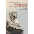 Conversation with Saint Benedict: The Rule in Today's World