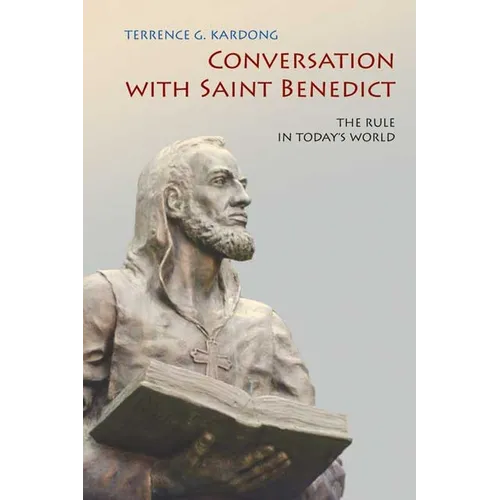 Conversation with Saint Benedict: The Rule in Today's World
