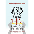 Jesus Was Thin So You Can Be Thin Too: Seventh-Day Adventist Edition