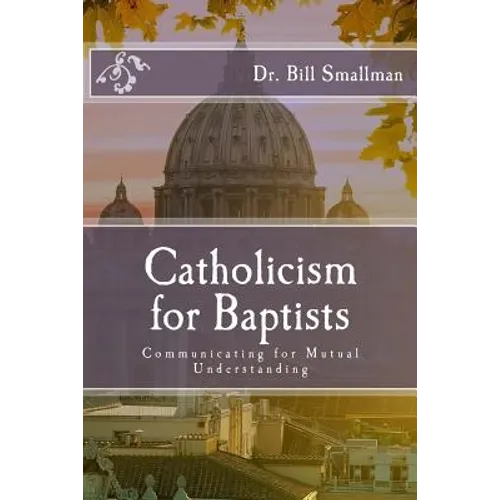 Catholicism for Baptists: Communicating for Mutual Understanding