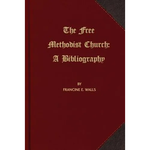 The Free Methodist Church: A Bibliography