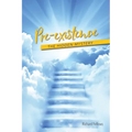 Pre-existence: The Hidden Mystery