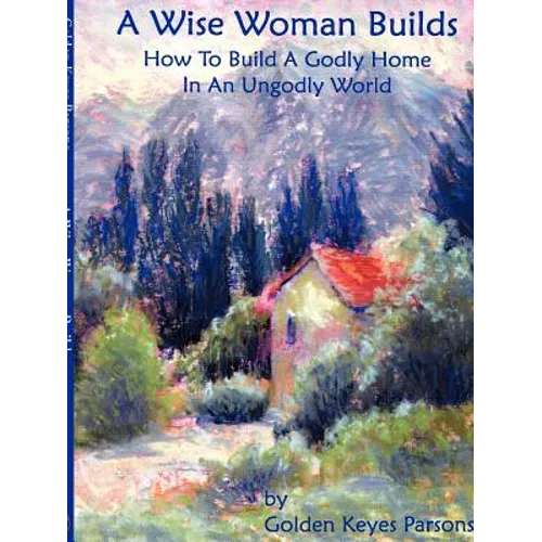 The Wise Woman Builds