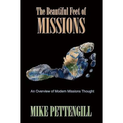 The Beautiful Feet of Missions: An Overview of Modern Missions Thought