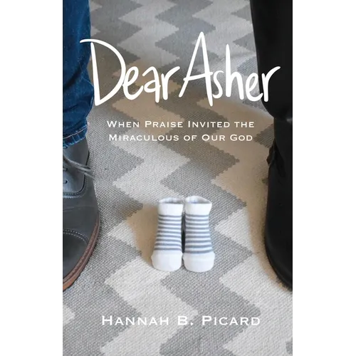 Dear Asher: When Praise Invited the Miraculous of Our God