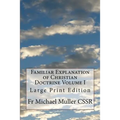Familiar Explanation of Christian Doctrine Volume I: Large Print Edition