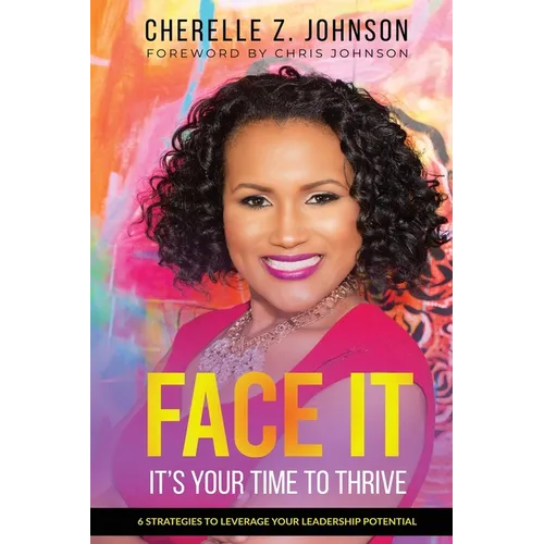 Face It: Six Strategies to Leverage Your Leadership Potential