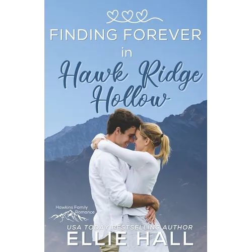 Finding Forever in Hawk Ridge Hollow: Sweet Small Town Happily Ever After
