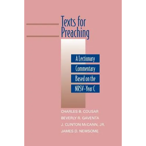 Texts for Preaching: A Lectionary Commentary Based on the Nrsv-Year C