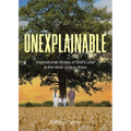 Unexplainable: Inspirational Stories of God's Love in the Most Unique Ways