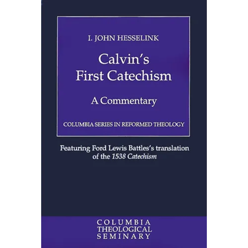 Calvin's First Catechism: A Commentary
