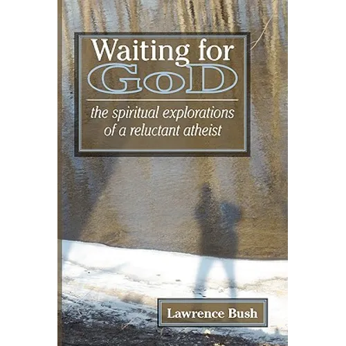 Waiting for God: The Spiritual Reflections of a Reluctant Atheist
