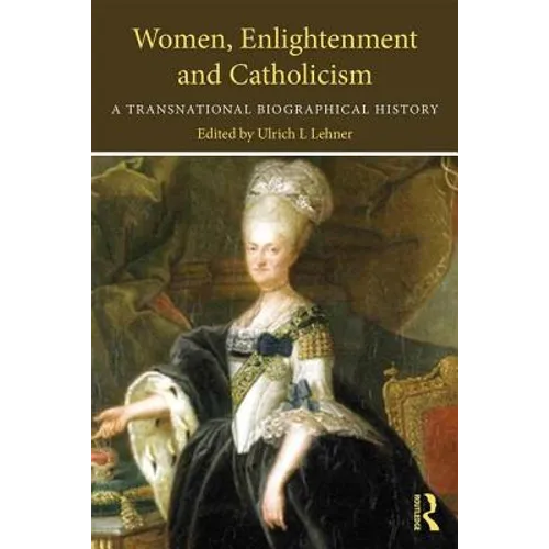 Women, Enlightenment and Catholicism: A Transnational Biographical History