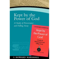 Kept by the Power of God: A Study of Perseverance and Falling Away