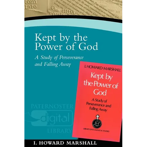 Kept by the Power of God: A Study of Perseverance and Falling Away