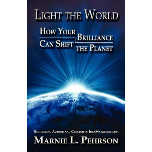 Light the World: How Your Brilliance Can Shift the Planet