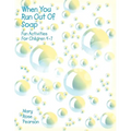 When You Run Out Of Soap: Fun Activities For Children 4-7