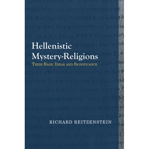 Hellenistic Mystery-Religions: Their Basic Ideas and Significance