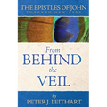 From Behind the Veil: The Epistles of John Through New Eyes