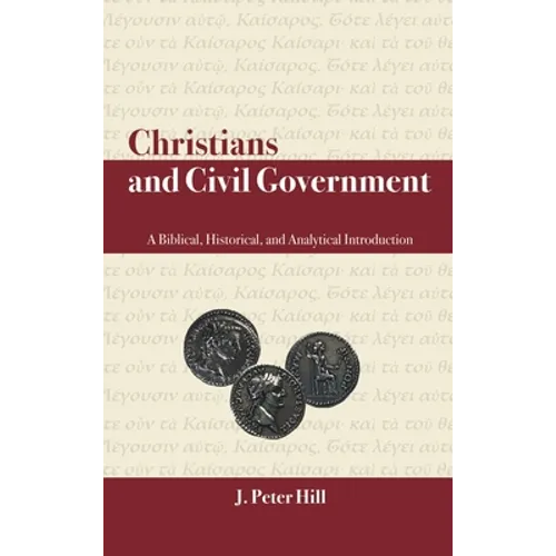 Christians and Civil Government: A Biblical, Historical, and Analytical Introduction