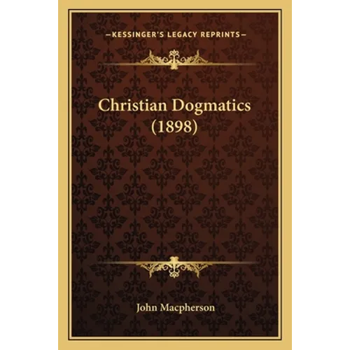 Christian Dogmatics (1898)