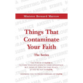 Things That Contaminate Your Faith - The Series: The Power Of Faith Is To Turn Your Situation To Your Advantage. But, None Of This Can Take Place, If