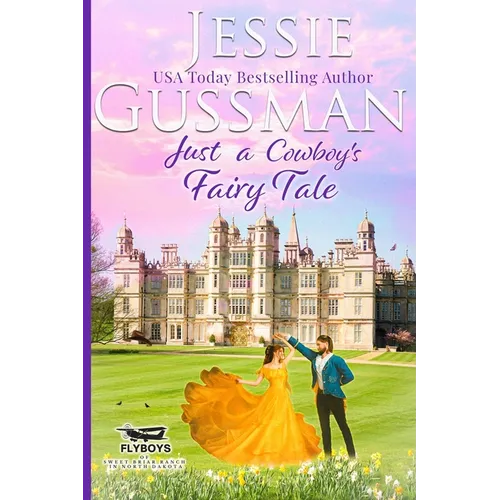 Just a Cowboy's Fairy Tale (Sweet Western Christian Romance Book 9) (Flyboys of Sweet Briar Ranch in North Dakota)