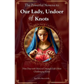 The Powerful Novena to Our Lady, Undoer of Knots: Nine Days with Mary to Untangle Life's Most Challenging Knots