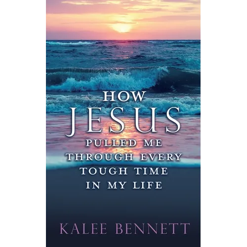 How Jesus pulled me through every tough time in my life