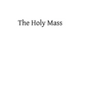 The Holy Mass