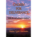 Chosen For Deliverance: With the Well Advised is Wisdom