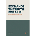 Exchange the Truth for a Lie: Deception and the Hard Heart