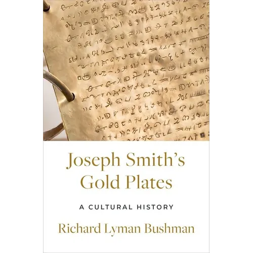 Joseph Smith's Gold Plates: A Cultural History