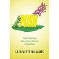 Push: Manifesting Your God-Given Potential