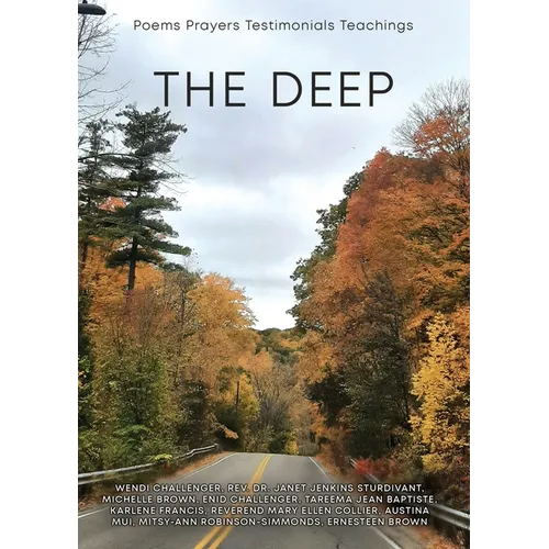 The Deep: Poems, Prayers, Testimonials, Teachings